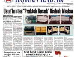 KORAN RADAR GROUP – Edisi 576 : Usut Tuntas “Praktek Busuk” Dishub Medan